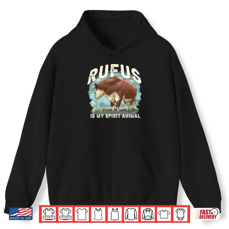 Hoodie Rufus The Bull Rufus Is My Spirit Animal Shirt