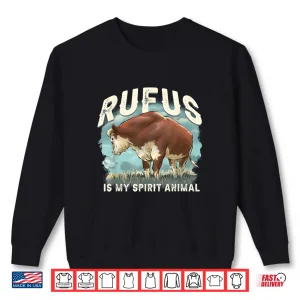Sweatshirt Rufus The Bull Rufus Is My Spirit Animal Shirt