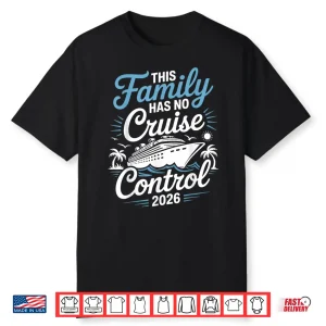 This Family Cruise Has No Control 2026 Funny Travel Shirt
