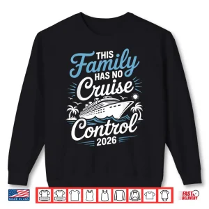 Sweatshirt This Family Cruise Has No Control 2026 Funny Travel Shirt