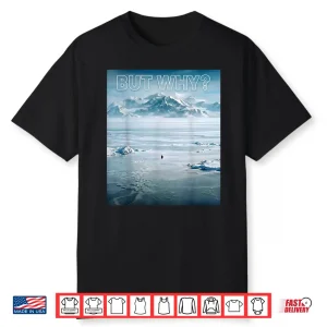 Trendy Nihilist Penguin But Why  Shirt