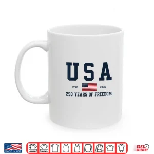 Usa 250 Years Of Freedom 1776 2026 America'S 250Th Birthday Shirt 3 Mug Usa 250 Years Of Freedom 1776 2026 AmericaS 250Th Birthday Shirt