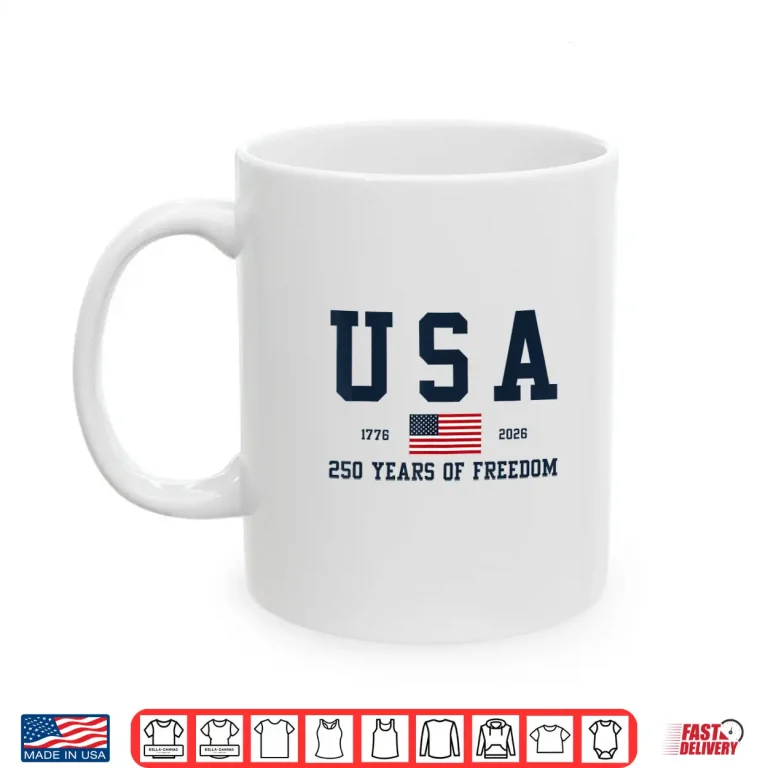 Mug Usa 250 Years Of Freedom 1776 2026 AmericaS 250Th Birthday Shirt