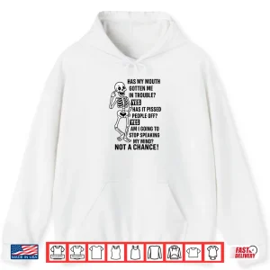 Hoodie Funny Has My Mouth Gotten Me in Trouble Skeleton Shirt