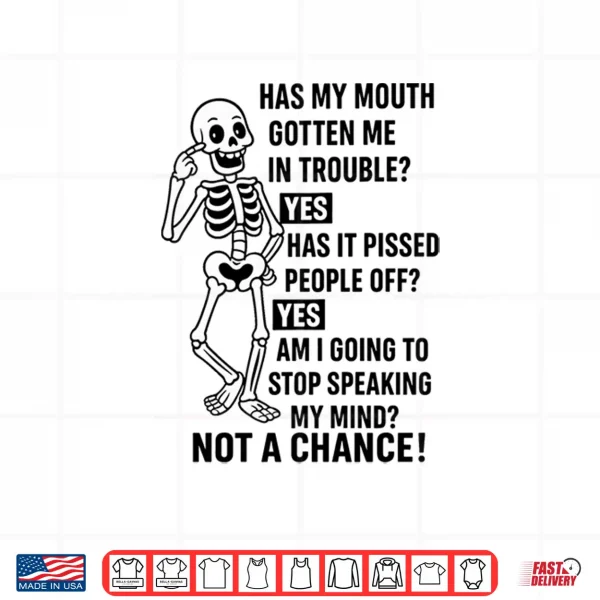 Funny Has My Mouth Gotten Me In Trouble Skeleton Shirt 4 Design Funny Has My Mouth Gotten Me in Trouble Skeleton Shirt