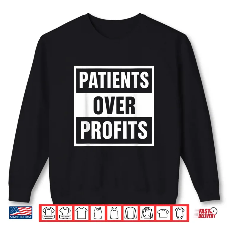 Sweatshirt Healthcare Justice Patients Over Profits Shirt