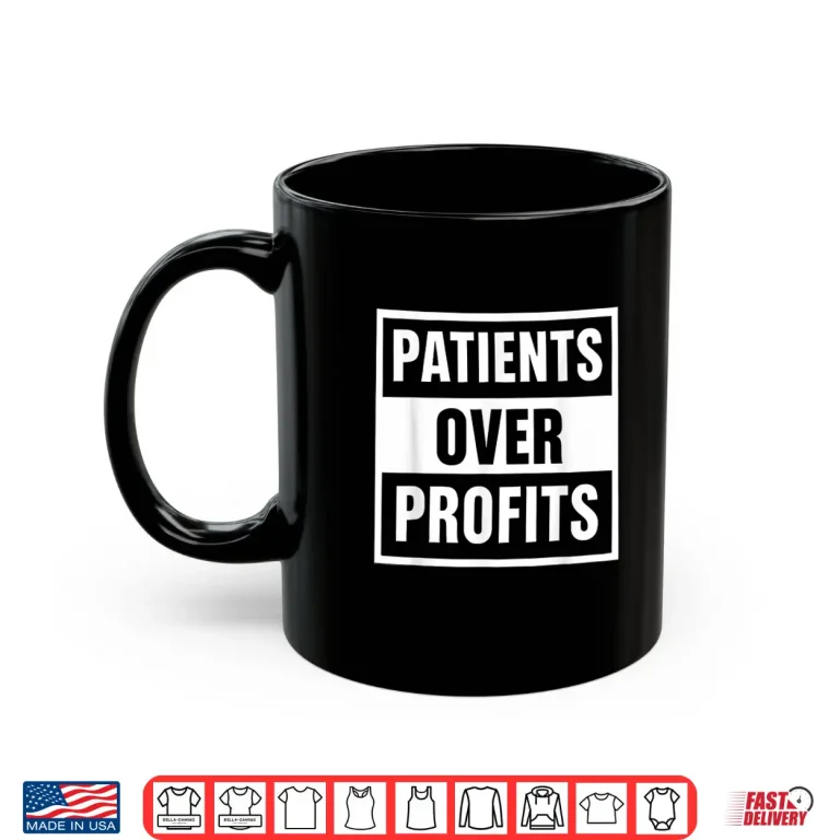 Mug Healthcare Justice Patients Over Profits Shirt