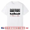 I Intend To Haunt People Shirt