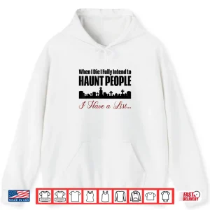 Hoodie I Intend to Haunt People Shirt