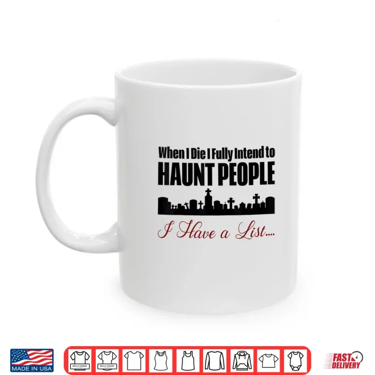 Mug I Intend to Haunt People Shirt