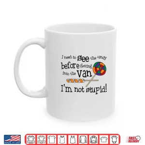 Mug I Need To See The Candy Before Getting In To The Van Cowgirl Shirt