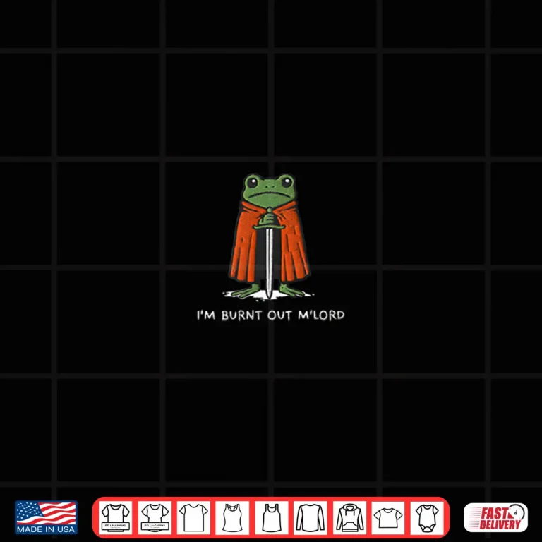 Design Im Burnt Out MLord Funny Knight Frog Shirt