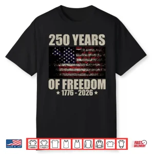 250 Years Of Freedom 1776 2026 Shirt
