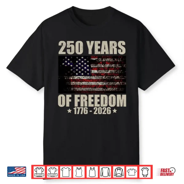 250 Years Of Freedom 1776 2026 Shirt