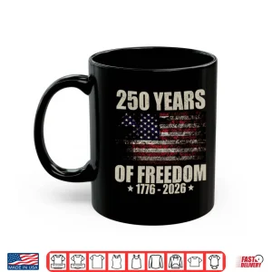 Mug 250 Years Of Freedom 1776 2026 Shirt