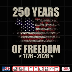 Design 250 Years Of Freedom 1776 2026 Shirt