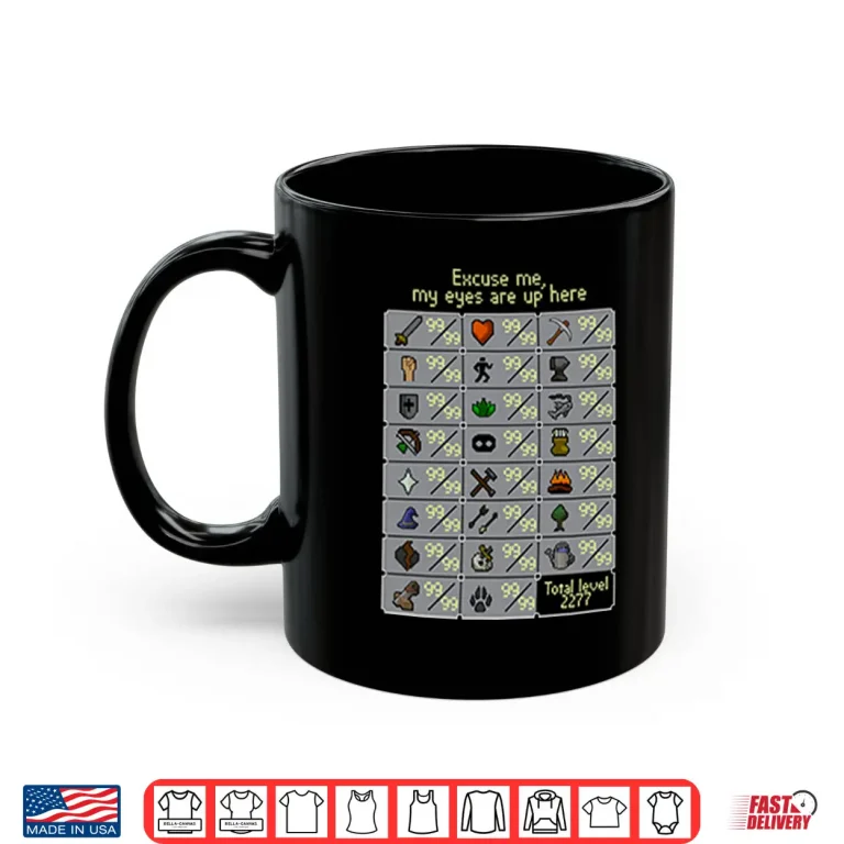 Mug Excuse Me My Eyes Are Up Here RuneScape Skill Shirt