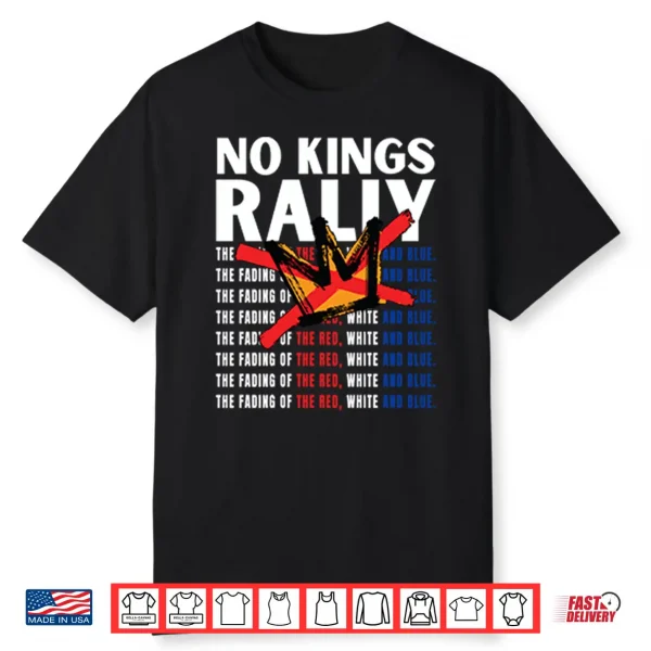 No Kings Rally The Fading Of The Red White And Blue Shirt