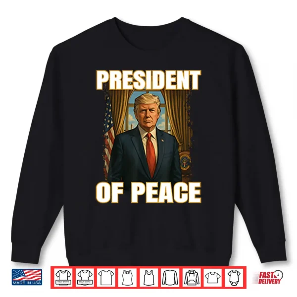 President Of Peace Pro Trump Shirt 2 Sweatshirt President Of Peace Pro Trump Shirt