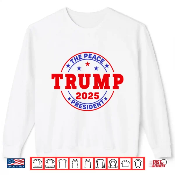Sweatshirt Trump The Peace President 2025 Shirt