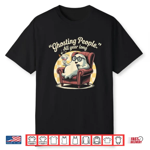 Ghosting People All Year Long Halloween Shirt
