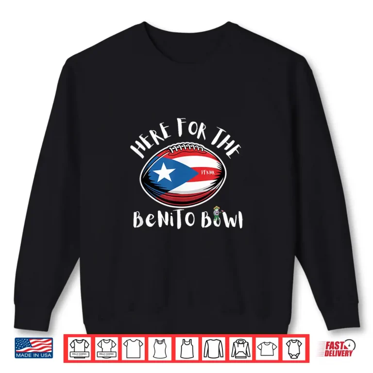Sweatshirt Here for The Benito Bowl Puerto Rico Flag Football Boricua Shirt