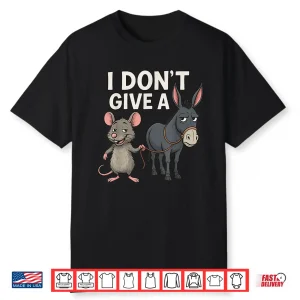 I Don’T Give A Rats Donkey And Mouse Shirt