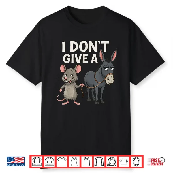 I Don’T Give A Rats Donkey And Mouse Shirt