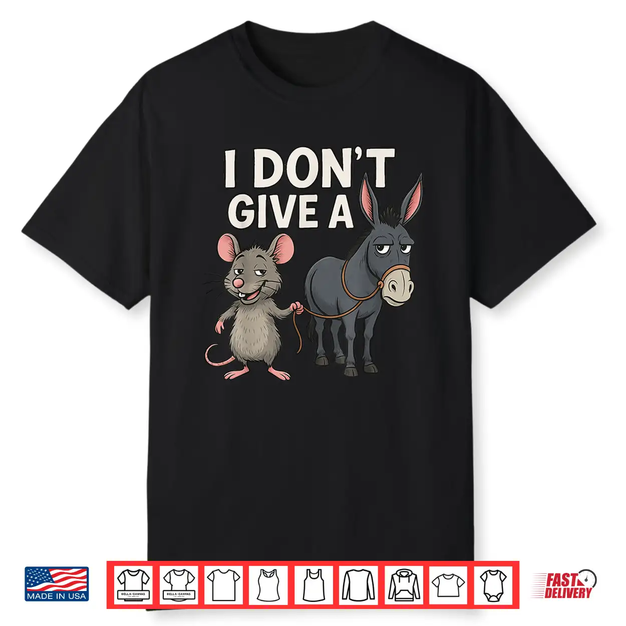 I Don’T Give A Rats Donkey And Mouse Shirt I Don’T Give A Rats Donkey And Mouse Shirt