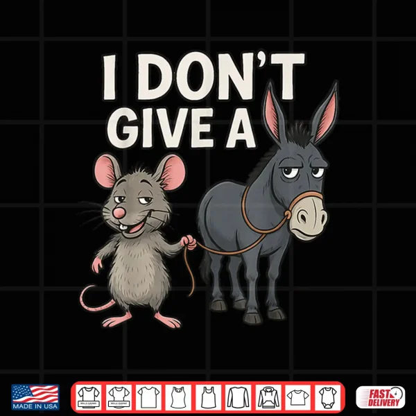 I Don'T Give A Rats Donkey And Mouse Shirt 4 Design I Dont Give a Rats Donkey and Mouse Shirt
