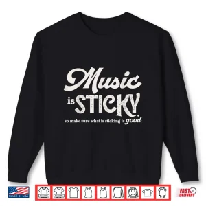 Sweatshirt Music is Sticky Retro Shirt