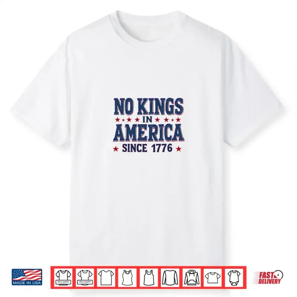 No Kings In America Since 1776 Shirt