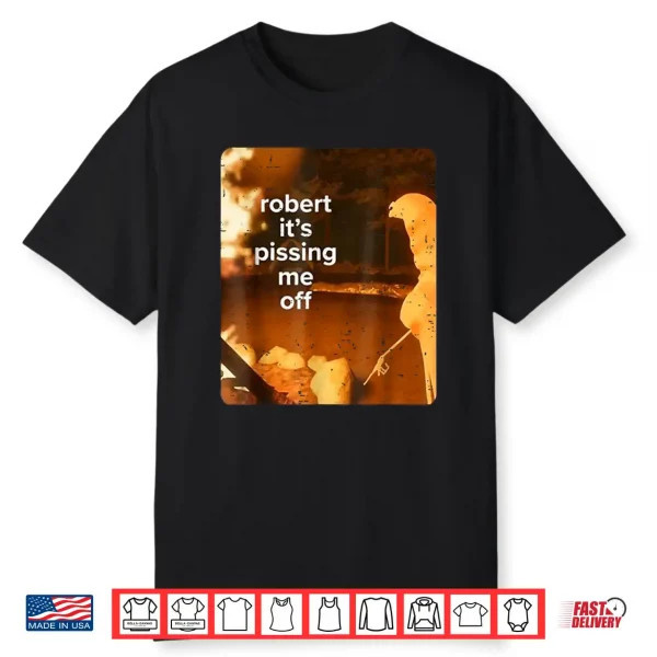 Retro Robert It’S Pissing Me Off Marcus The Worm Funny Meme Shirt