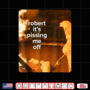 Design Retro Robert Its Pissing Me Off Marcus The Worm Funny Meme Shirt