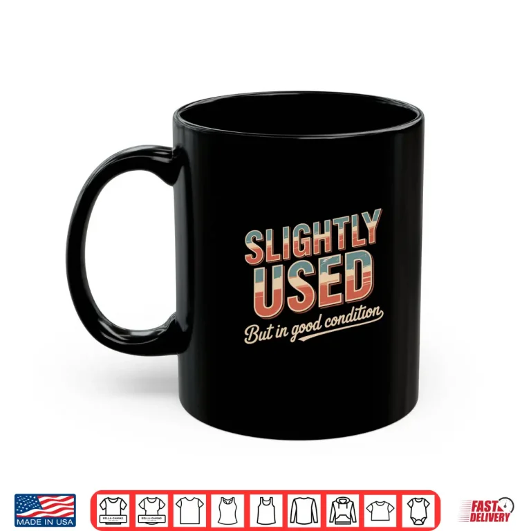 Mug Slightly Used But in Good Condition Humor Sarcastic Shirt