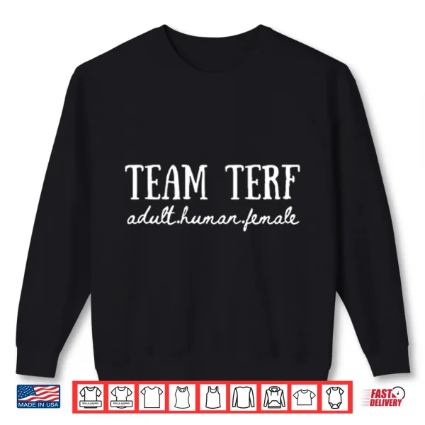 Team Terf Adult Human Female Shirt 2 Sweatshirt Team TERF Adult Human Female Shirt