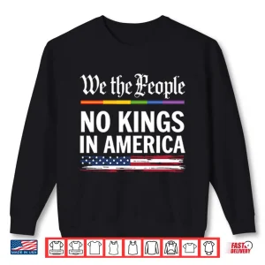 Sweatshirt We The People No Kings In America Shirt