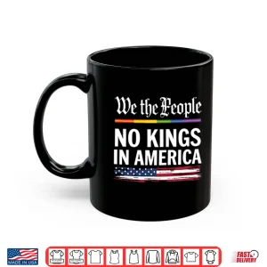 Mug We The People No Kings In America Shirt