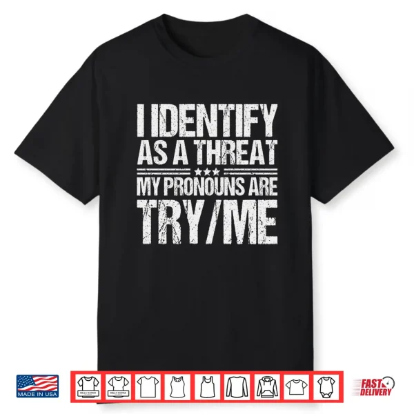 I Identify As A Threat My Pronouns Are Try Me Pullover Hoodie