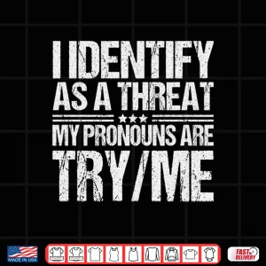 Design I Identify As A Threat My Pronouns Are Try Me Pullover Hoodie