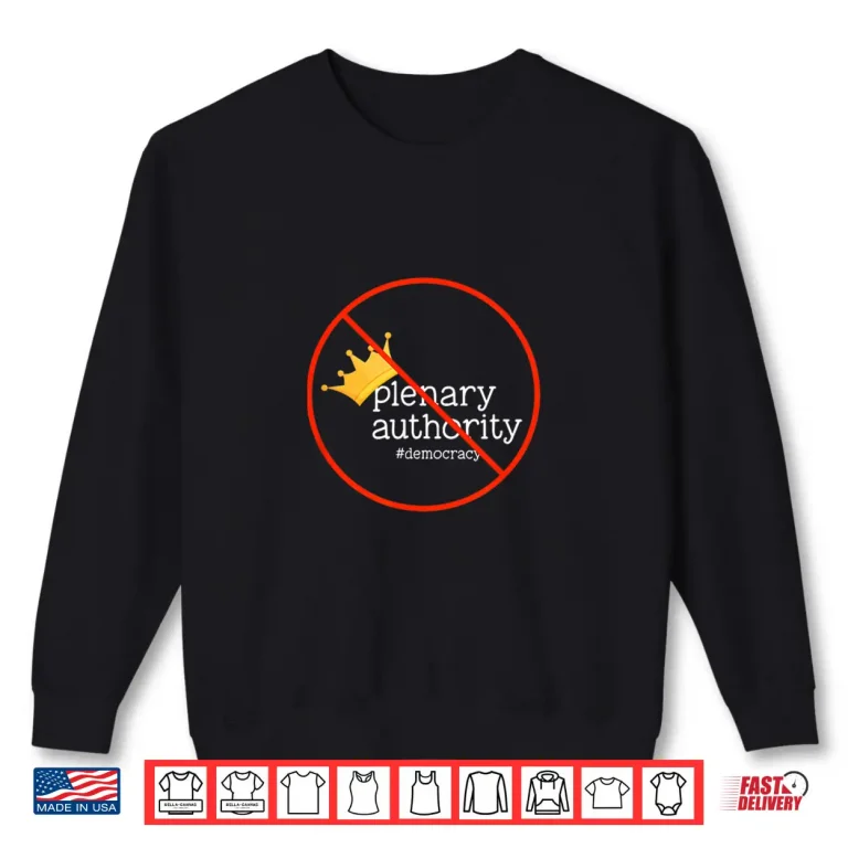 Sweatshirt No Plenary Authority Shirt