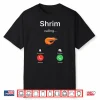 Shrim Is Calling Misspelled Shrimp Meme Shirt