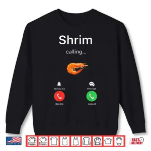 Sweatshirt Shrim is Calling Misspelled Shrimp Meme Shirt