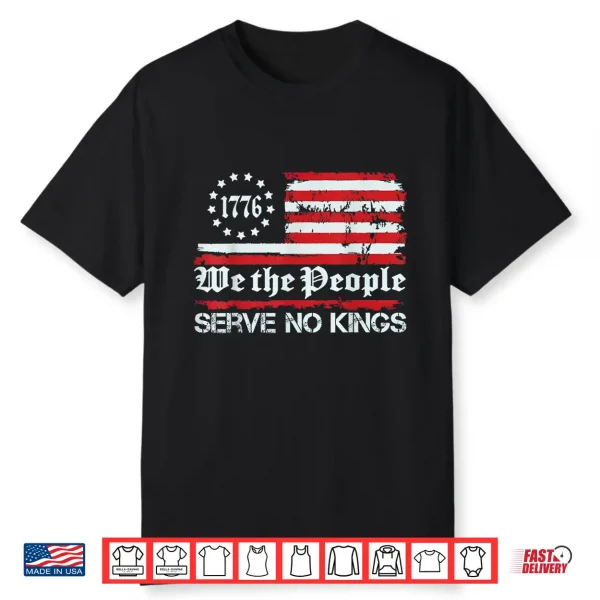 We The People Serve No Kings Shirt Shirt