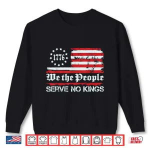 Sweatshirt We The People Serve No Kings Shirt Shirt