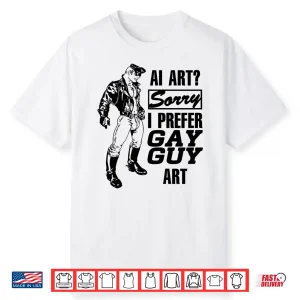 Ai Art Sorry I Prefer Gay Guy Art Shirt