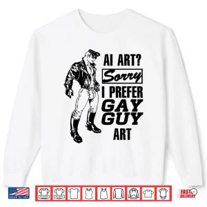 Sweatshirt AI Art Sorry I Prefer Gay Guy Art Shirt