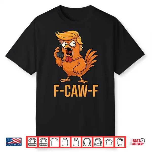 F Caw F Donald Trump Shirt
