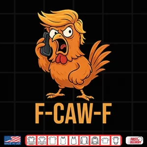 Design F Caw F Donald Trump Shirt