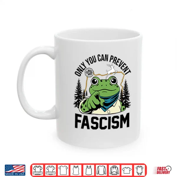 Mug Only You Can Prevent Fascism Portland Frog Protest Shirt